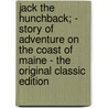 Jack the Hunchback; - Story of Adventure on the Coast of Maine - the Original Classic Edition door James Otis
