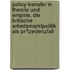 Policy-Transfer in Theorie Und Empirie. Die Britische Arbeitsmarktpolitik Als Pr�Zedenzfall