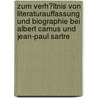 Zum Verh�Ltnis Von Literaturauffassung Und Biographie Bei Albert Camus Und Jean-Paul Sartre by Andrea Frohleiks