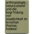 Anthropologie, Naturzustand Und Die Begr�Ndung Von Staatlichkeit Im Leviathan Thomas Hobbes'