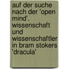 Auf Der Suche Nach Der 'Open Mind'. Wissenschaft Und Wissenschaftler in Bram Stokers 'Dracula' door Andreas Gr�ndel