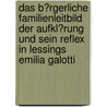 Das B�Rgerliche Familienleitbild Der Aufkl�Rung Und Sein Reflex in Lessings Emilia Galotti door Rebecca Blum