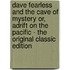 Dave Fearless and the Cave of Mystery Or, Adrift on the Pacific - the Original Classic Edition
