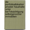 Die Portfolioallokation Privater Haushalte Unter Ber�Cksichtigung Selbstgenutzter Immobilien by Eva-Maria Ferstl