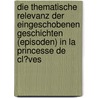 Die Thematische Relevanz Der Eingeschobenen Geschichten (Episoden) in La Princesse De Cl�Ves door Maike Siedentopf