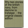 Fifty-Two Stories of the British Navy, from Damme to Trafalgar. - the Original Classic Edition door Alfred H. (Alfred Henry) Miles