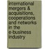 International Mergers &Amp; Acquisitions, Cooperations and Networks in the E-Business Industry