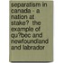 Separatism in Canada - a Nation at Stake?  the Example of Qu�Bec and Newfoundland and Labrador