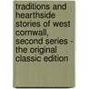 Traditions and Hearthside Stories of West Cornwall, Second Series - the Original Classic Edition by William Bottrell