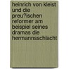Heinrich Von Kleist Und Die Preu�Ischen Reformer Am Beispiel Seines Dramas Die Hermannsschlacht by T. Bergfelder