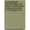 Kulturbedingte Werthaltungen Und Daraus Resultierende Motivationsanreize F�R F�Hrungskr�Fte door Martina Busas