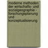 Moderne Methoden Der Wirtschafts- Und Sozialgeographie - Forschungsplanung Und Konzeptualisierung door Johannes Weber