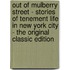 Out of Mulberry Street - Stories of Tenement Life in New York City - the Original Classic Edition