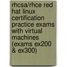 Rhcsa/Rhce Red Hat Linux Certification Practice Exams with Virtual Machines (Exams Ex200 & Ex300) door Michael Jang