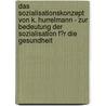 Das Sozialisationskonzept Von K. Hurrelmann - Zur Bedeutung Der Sozialisation F�R Die Gesundheit door Christian Ackermann