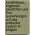 Konfliktlinien, Regionale Identit�Ten Und Ihre Auswirkungen Auf Das Politische System in Belgien