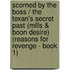 Scorned by the Boss / the Texan's Secret Past (Mills & Boon Desire) (Reasons for Revenge - Book 1)