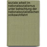 Soziale Arbeit Im Nationalsozialismus Unter Betrachtung Der Nationalsozialistischen Volkswohlfahrt door Matthias Roch