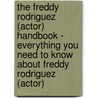 The Freddy Rodriguez (Actor) Handbook - Everything You Need to Know About Freddy Rodriguez (Actor) by Emily Smith