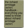 The Richard Armitage (Actor) Handbook - Everything You Need to Know About Richard Armitage (Actor) door Emily Smith