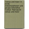 'Venus Und Mars' in Ovids Metamorphosen Und Jacopo Tintorettos 'Vulkan �Berrascht Venus Und Mars' door Julia Horn