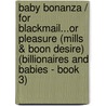 Baby Bonanza / for Blackmail...Or Pleasure (Mills & Boon Desire) (Billionaires and Babies - Book 3) door Robyn Grady