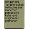 Das Bild Der 'Nordmenschen' Bei Tacitus Aus Moderner Perspektive - Kultur Und Religion Der Germanen door Martina Bl�mel