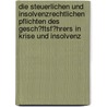 Die Steuerlichen Und Insolvenzrechtlichen Pflichten Des Gesch�Ftsf�Hrers in Krise Und Insolvenz by Janusch Cheba