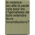 La Violence Est-Elle La Seule Voie Pour Les R�Gionalistes De Faire Entendre Leurs Revendications?