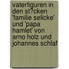 Vaterfiguren in Den St�Cken 'Familie Selicke' Und 'Papa Hamlet' Von Arno Holz Und Johannes Schlaf door Andrea Tuschka