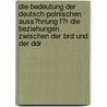 Die Bedeutung Der Deutsch-Polnischen Auss�Hnung F�R Die Beziehungen Zwischen Der Brd Und Der Ddr door Isabelle Daniel