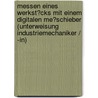 Messen Eines Werkst�Cks Mit Einem Digitalen Me�Schieber (Unterweisung Industriemechaniker / -In) by Benjamin Beissner