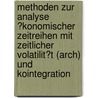 Methoden Zur Analyse �Konomischer Zeitreihen Mit Zeitlicher Volatilit�T (Arch) Und Kointegration door Janina Bartje