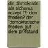 Die Demokratie Als Sicheres Rezept F�R Den Frieden? Der 'Demokratische Frieden' Auf Dem Pr�Fstand