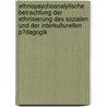 Ethnopsychoanalytische Betrachtung Der Ethnisierung Des Sozialen Und Der Interkulturellen P�Dagogik door AndréA. Adam