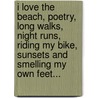 I Love the Beach, Poetry, Long Walks, Night Runs, Riding My Bike, Sunsets and Smelling My Own Feet... door Edwin Estuya