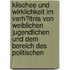 Klischee Und Wirklichkeit Im Verh�Ltnis Von Weiblichen Jugendlichen Und Dem Bereich Des Politischen