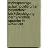 Mehrsprachige Schulmodelle Unter Besonderer Ber�Cksichtigung Der T�Rkischen Sprache Im Unterricht by Paul Haller