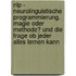 Nlp - Neurolinguistische Programmierung. Magie Oder Methode? Und Die Frage Ob Jeder Alles Lernen Kann