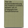 �Ber Die Auseinandersetzung Mit Friedrich Schillers Wilhelm Tell Im P�Dagogischen Herbartianismus door Nadine H�bener