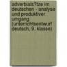 Adverbials�Tze Im Deutschen - Analyse Und Produktiver Umgang (Unterrichtsentwurf Deutsch, 9. Klasse) by Gunnar Norda