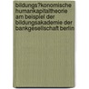 Bildungs�Konomische Humankapitaltheorie Am Beispiel Der Bildungsakademie Der Bankgesellschaft Berlin by Julia Zotter