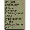 Der 'Just Community' Ansatz Lawrence Kohlbergs Und Seine Implikationen F�R Die P�Dagogische Praxis door Wiebke Vieljans