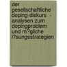 Der Gesellschaftliche Doping-Diskurs  -  Analysen Zum Dopingproblem Und M�Gliche L�Sungsstrategien door Elisabeth Uta Meyer