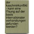 Der Kaschmirkonflikt - Kann Eine L�Sung Auf Der Basis Internationaler Verhandlungen Gefunden Werden?