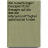 Die Auswirkungen Hundgest�Tzter Therapie Auf Die Soziale Interaktionsf�Higkeit Autistischer Kinder door Karin Rustemeyer