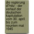 Die Regierung D�Nitz - Der Verlauf Der Deutschen Kapitulation Vom 30. April Bis Zum Neunten Mai 1945