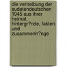 Die Vertreibung Der Sudetendeutschen 1945 Aus Ihrer Heimat. Hintergr�Nde, Fakten Und Zusammenh�Nge door Wolfgang Hippmann