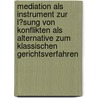 Mediation Als Instrument Zur L�Sung Von Konflikten Als Alternative Zum Klassischen Gerichtsverfahren door Christian Ernst