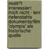 Realit�T Interessiert Mich Nicht - Leni Riefenstahls Dokumentarfilm 'Olympia' Als Historische Quelle